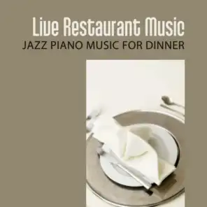 Live Restaurant Music: Jazz Piano Music for Dinner - Luxury Piano Bar Music Lounge, Ambient Smooth Jazz, Easy Listening Music, Coffee Break, Restful Time for Relaxation, Soft Positive Jazz Music