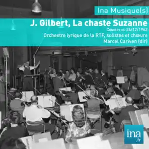 J. Gilbert, La chaste Suzanne, Orchestre Lyrique de la RTF, Concert du 24/12/1962, Marcel Cariven (dir),