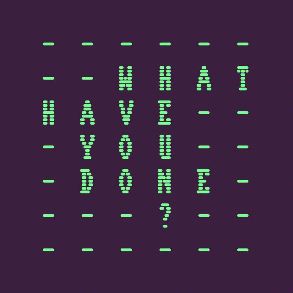 What Have You Done?
