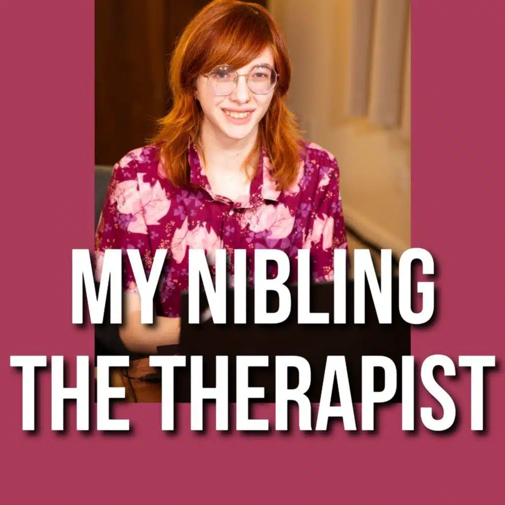 My Nibling the Therapist