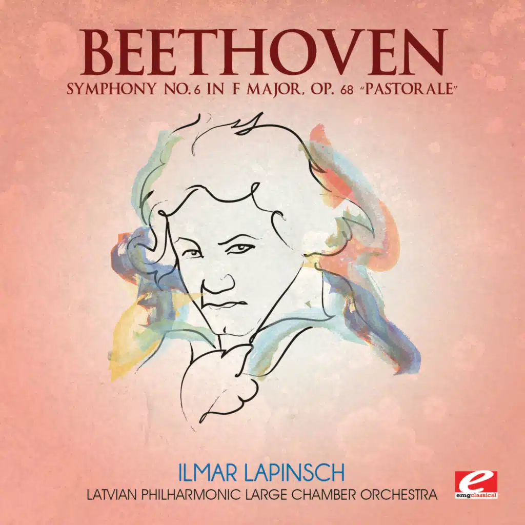 Beethoven: Symphony No. 6 in F Major, Op. 68 “Pastorale” (2013 Remastered Version)