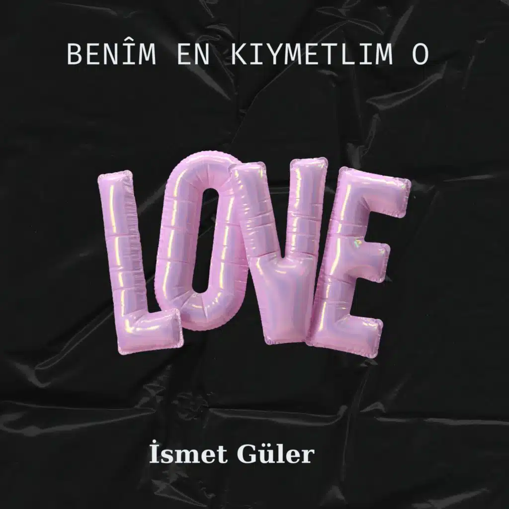 Benim en kıymetlim o