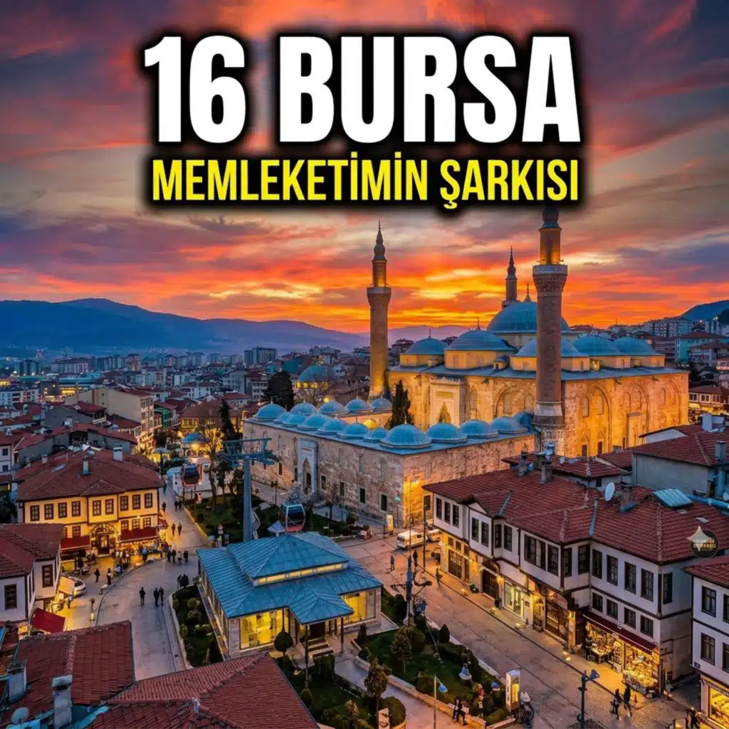Bursa- Memleketimin Şarkısı | Osmanlı'nın İlk Başkenti (16)