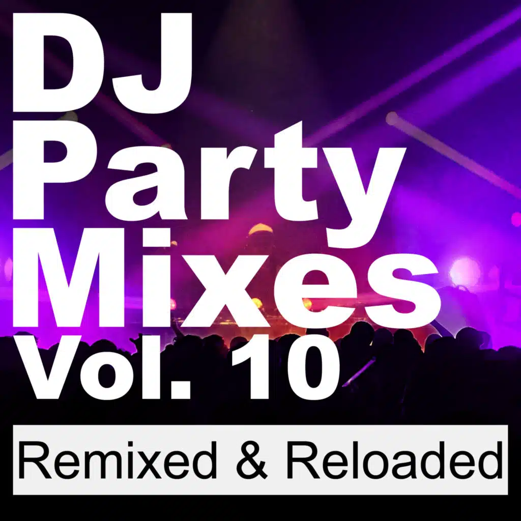 DJ Party Mixes, Vol. 10 (Remixed & Reloaded) [Sped Up]