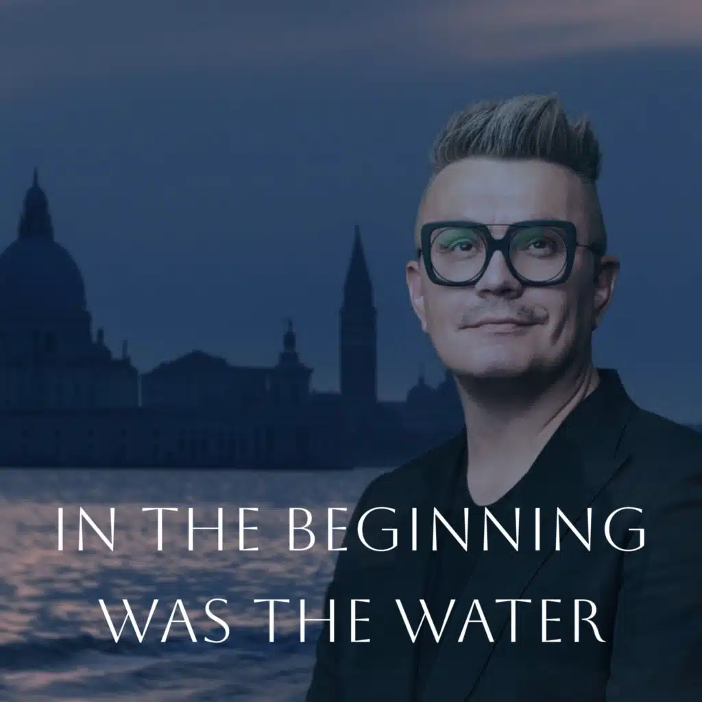 In the Beginning was the Water