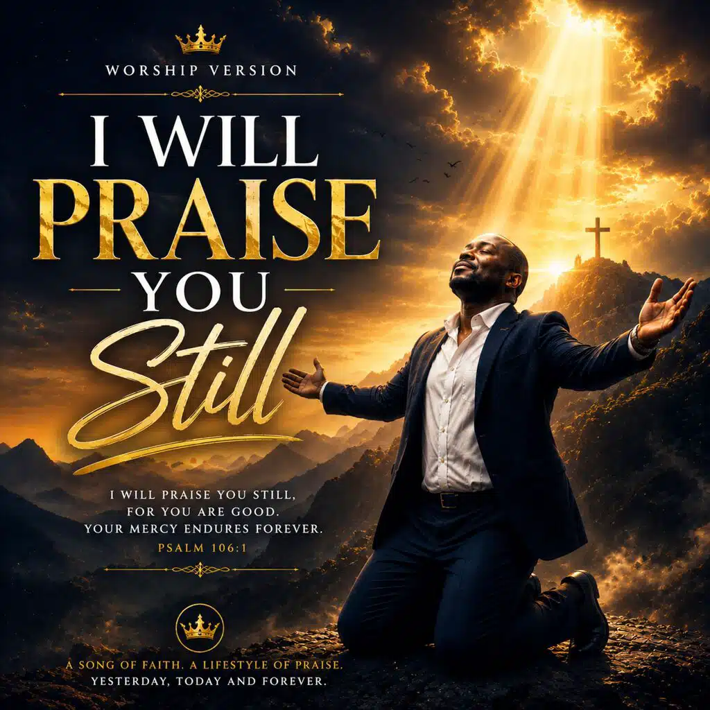 I WILL PRAISE YOU STILL