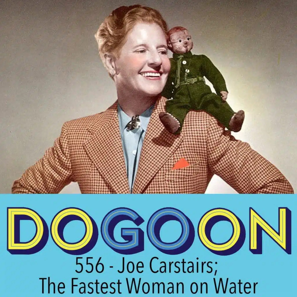 556 - Joe Carstairs; The Fastest Woman on Water