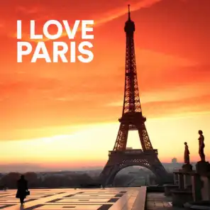 I Love Paris (French Chanson from the City of Love)