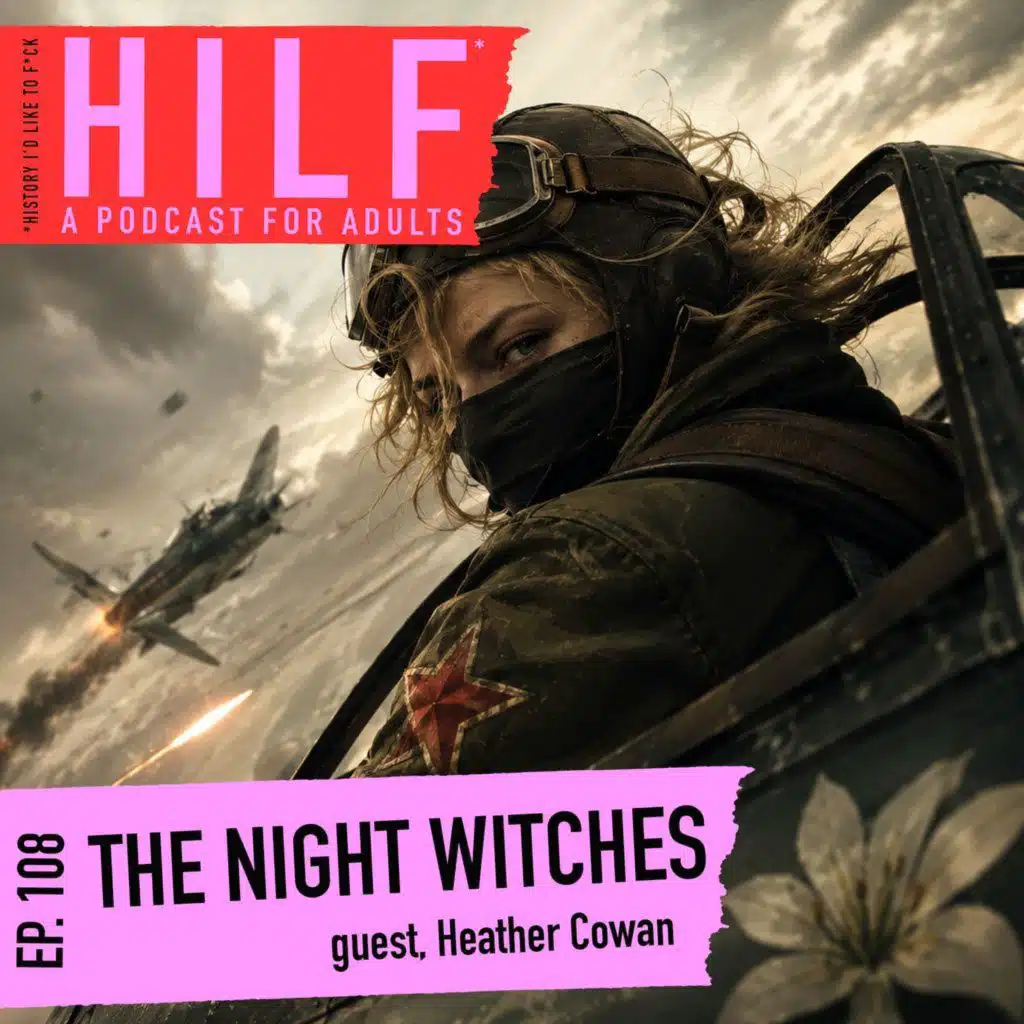HILF 108 - The Night Witches with Heather Cowan