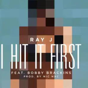 I Hit It First Feat. Bobby Brackins