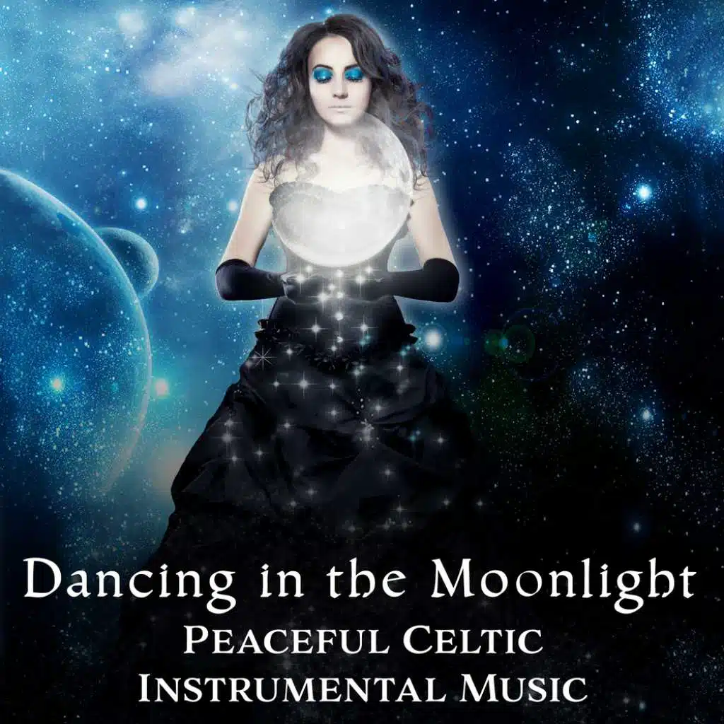 Dancing in the Moonlight – Peaceful Celtic Instrumental Music for Deep Sleep, Relaxation, Meditation and Yoga