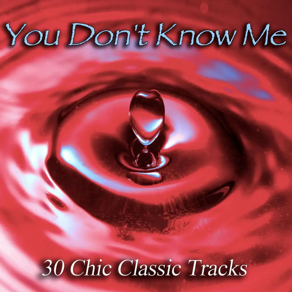 You Don't Know Me - 30 Chic Classic Tracks