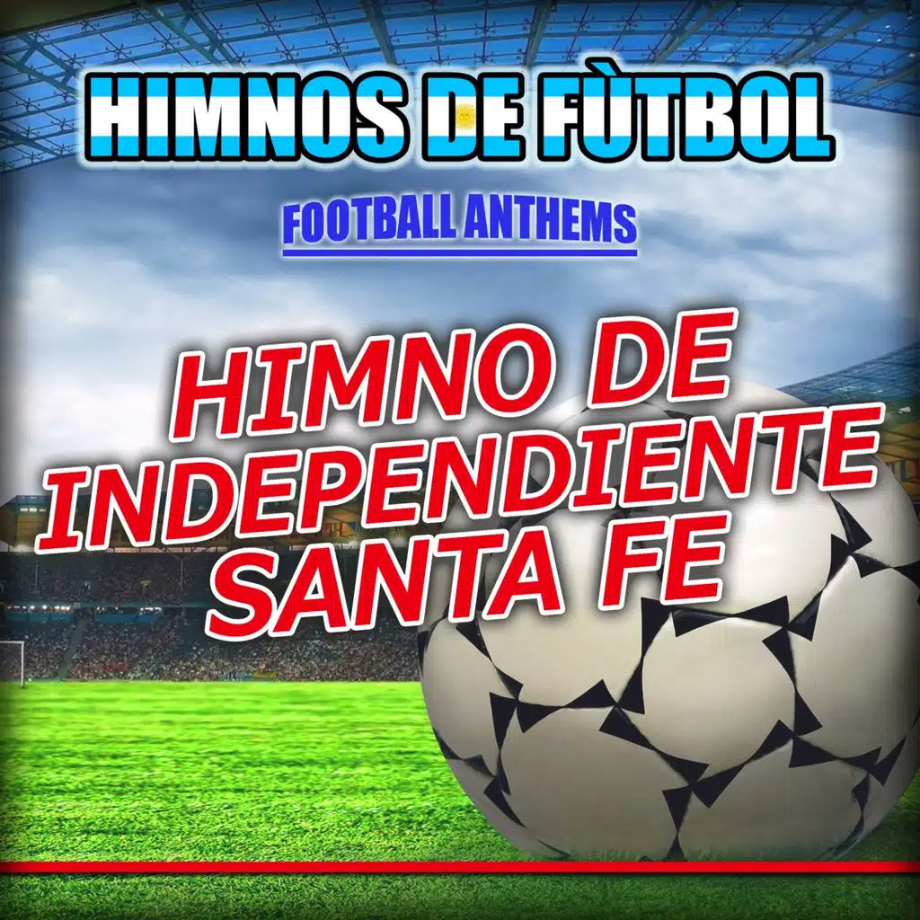 Himno De Independiente Santa Fe - Independiente Anthems