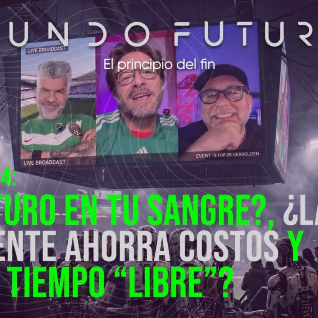 224: ¿El futuro en tu sangre?, ¿La IA realmente ahorra costos y ofrece tiempo libre?