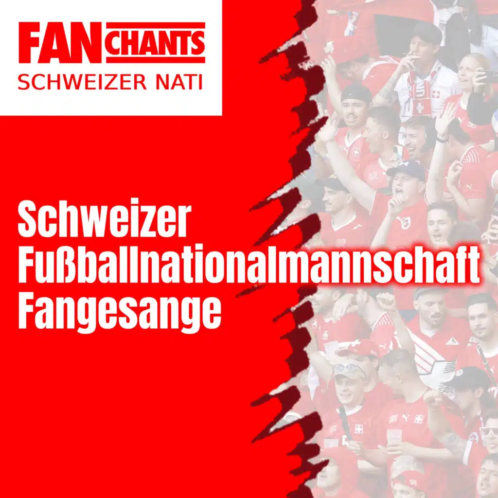 FanChants & FanChants: Schweizer Nati