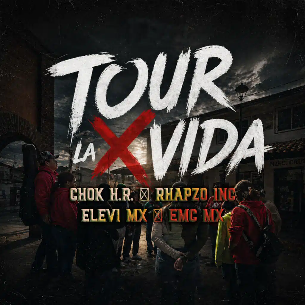 Tour X la Vida (feat. Rhapzo Inc, Elevi mx & EMC MX)