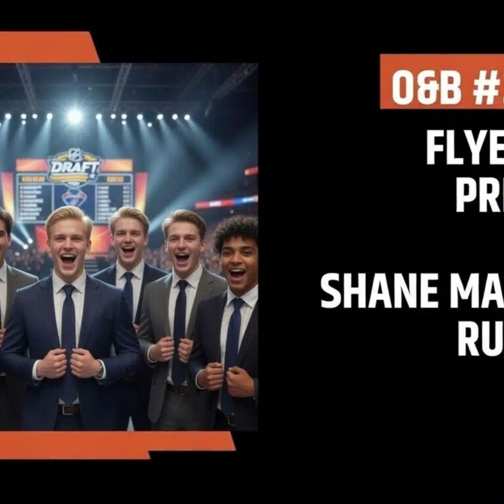 O&B Puckcast Episode #304  Flyers Draft Preview '26 with Shane Malloy and Russ Cohen