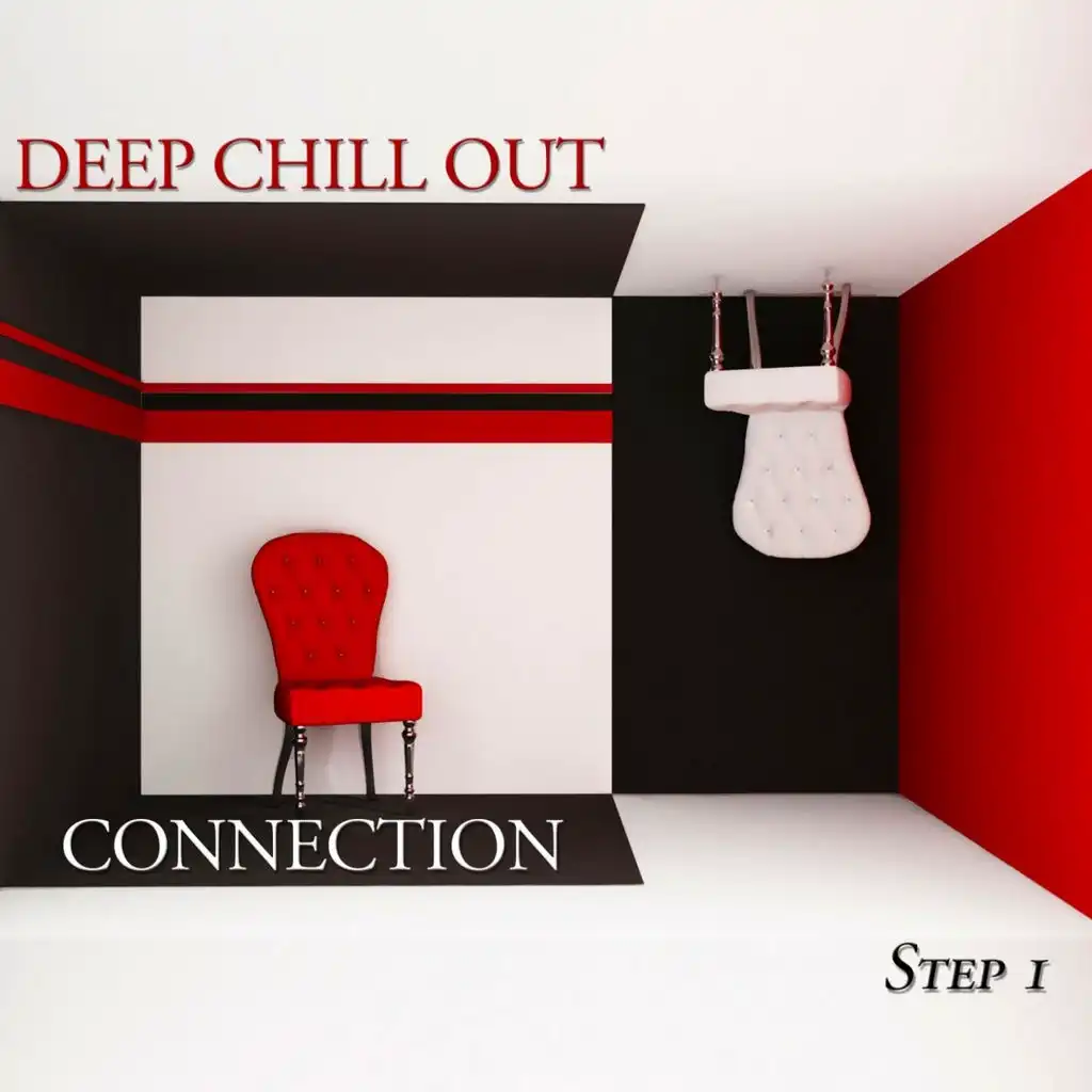 Deep Chill Out Connection Step 1 - Deep House & Chill Out Selection