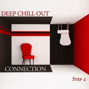 Deep Chill Out Connection Step 2 - Deep House & Chill Out Selection