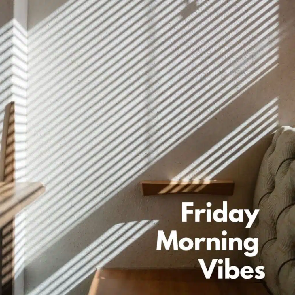 Friday Morning Vibes