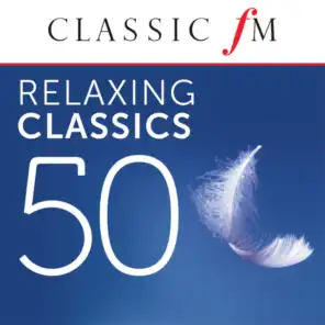 50 Relaxing Classics by Classic FM