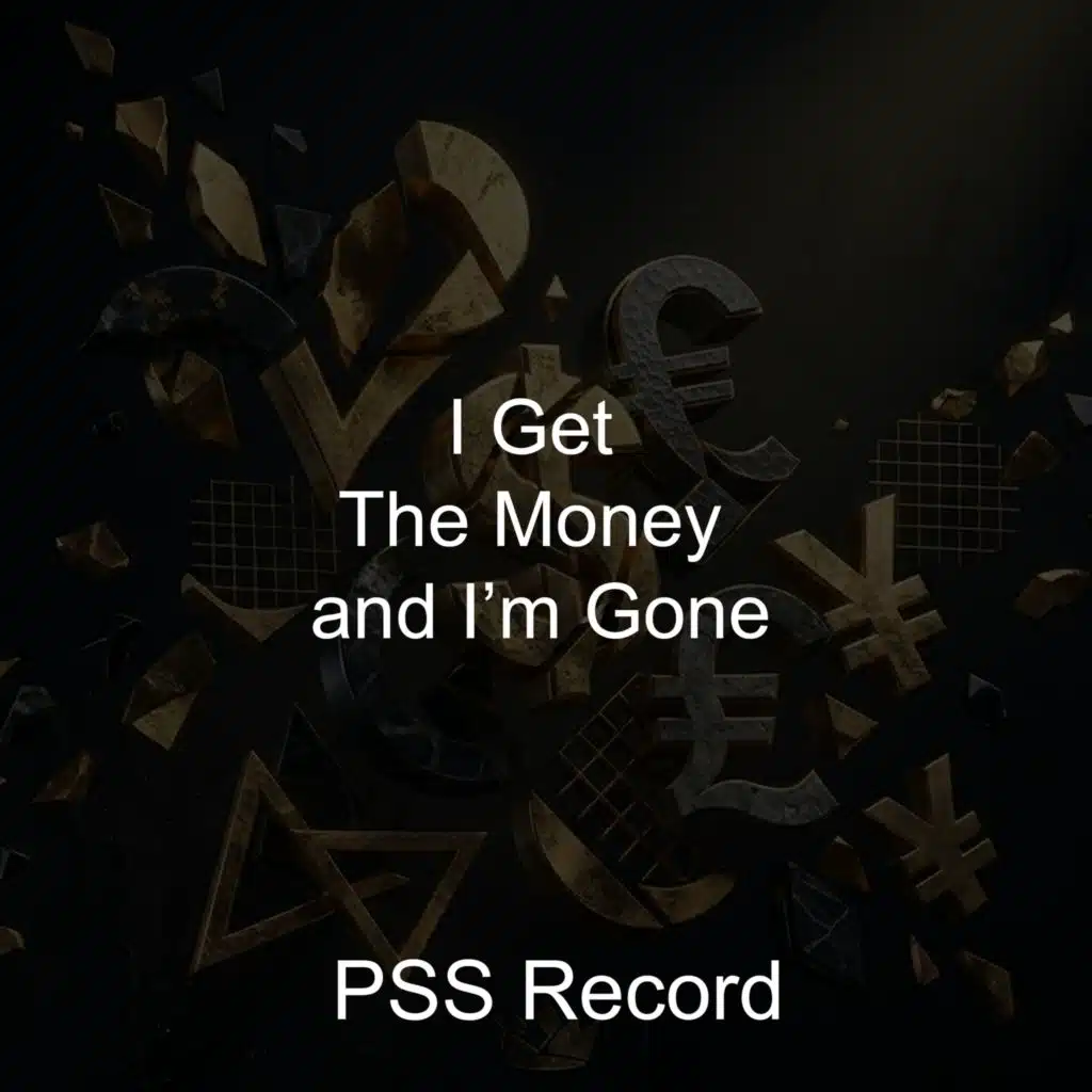 I Get the Money and I’m Gone