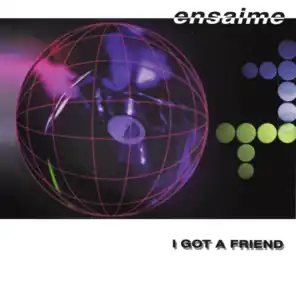 I Got a Friend (Ensaime Mix)
