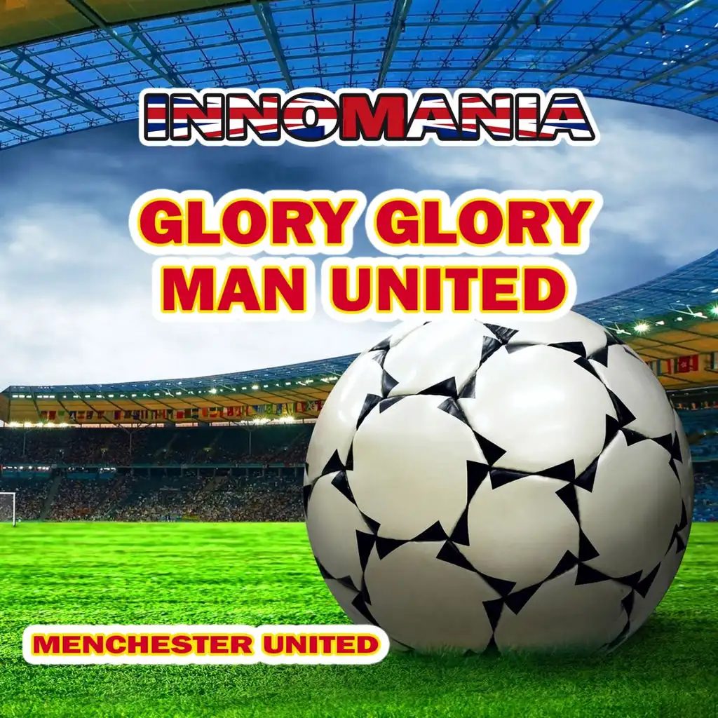 Glory Glory Man United - Inno Manchester United