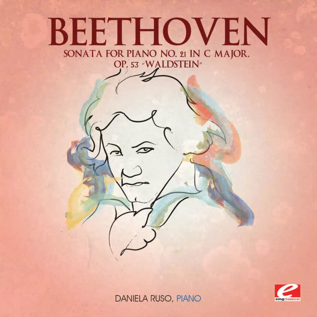 Beethoven: Sonata for Piano No. 21 in C Major, Op. 53 “Waldstein” (2013 Remastered Version)