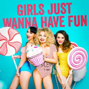 Girls Just Wanna Have Fun (Hits, Hits, Hits)