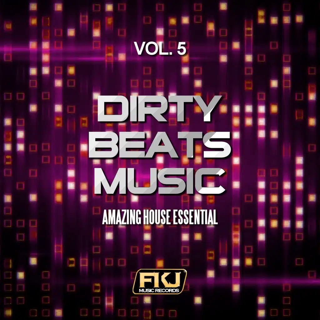 Dirty Beats Music, Vol. 5 (Amazing House Essential)
