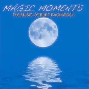 Magic Moments (The Music of Burt Bacharach)