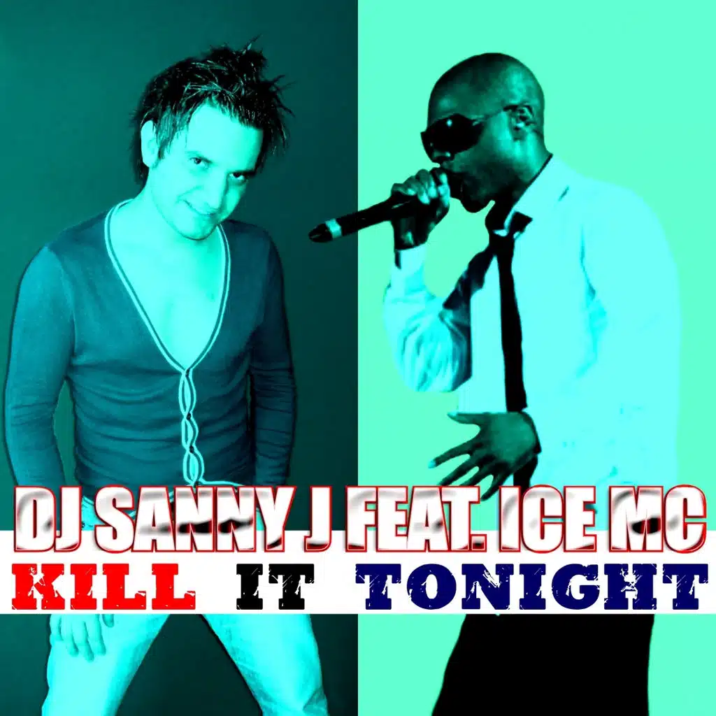 Kill it Tonight (Dj Sanny J Main Mix) [ft. Ice Mc]