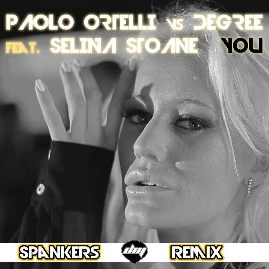 You (Spankers Remix) (Paolo Ortelli Vs Degree) [feat. Selina Stoane]