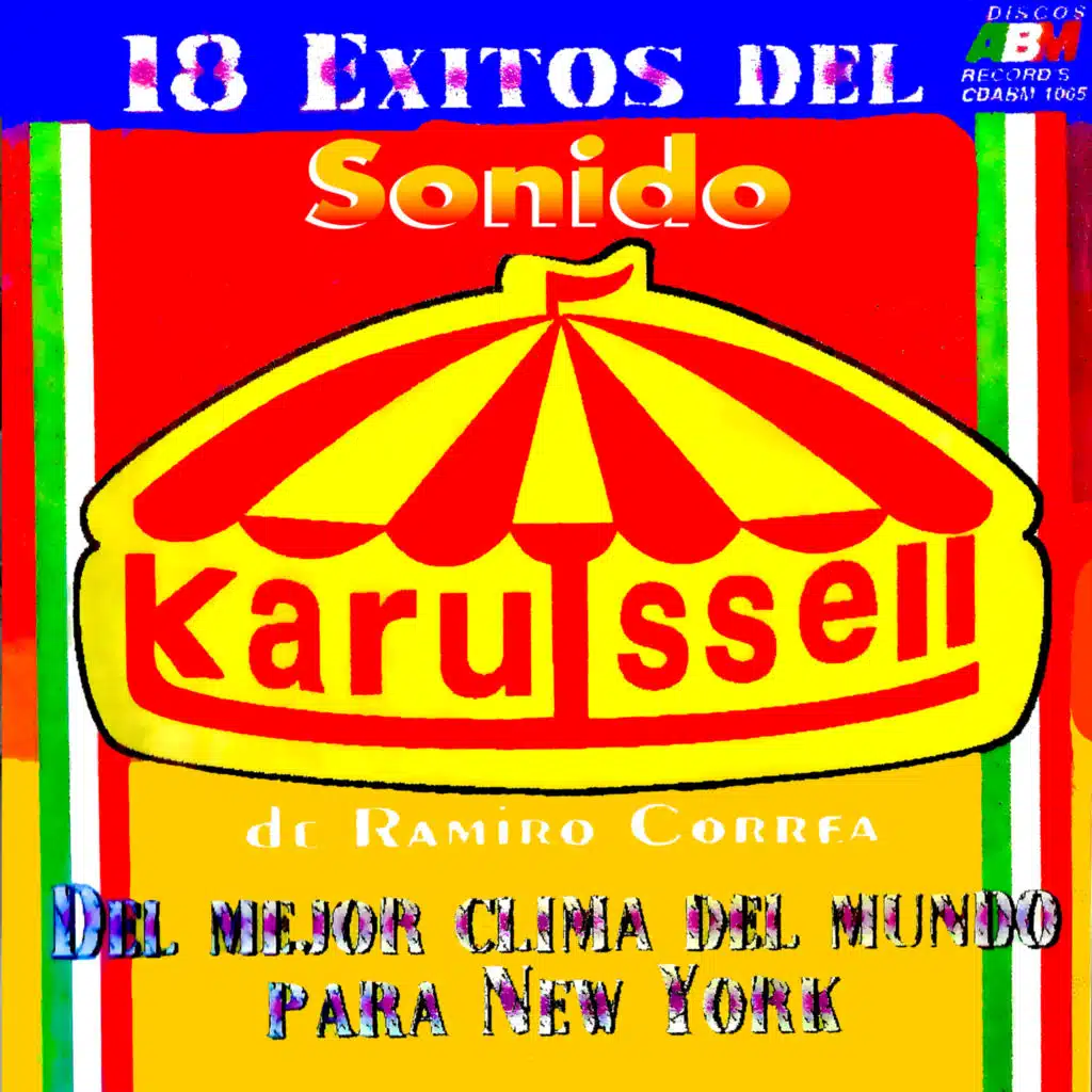 18 Éxitos del Sonido Karusell de Ramiro Carrera, del Mejor Clima del Mundo para New York