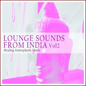 Lounge Sounds from India, Vol. 2 (Healing Atmospheric Music)