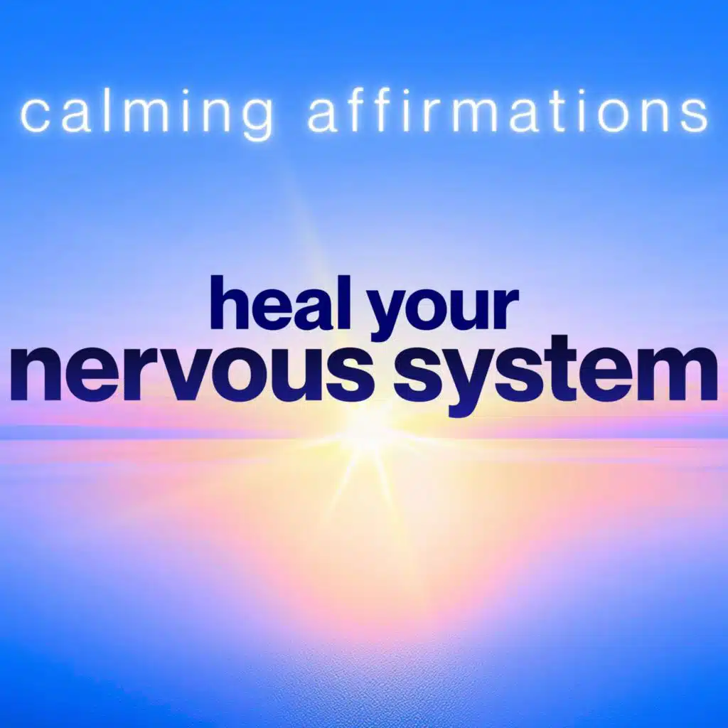 Affirmations to Calm, Reset & Heal Your Nervous System