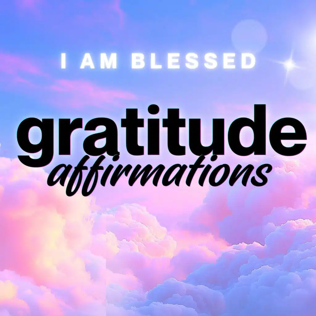 I AM BLESSED | Daily Gratitude Positive Affirmations