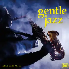 Gentle Jazz: Musical Images, Vol 166