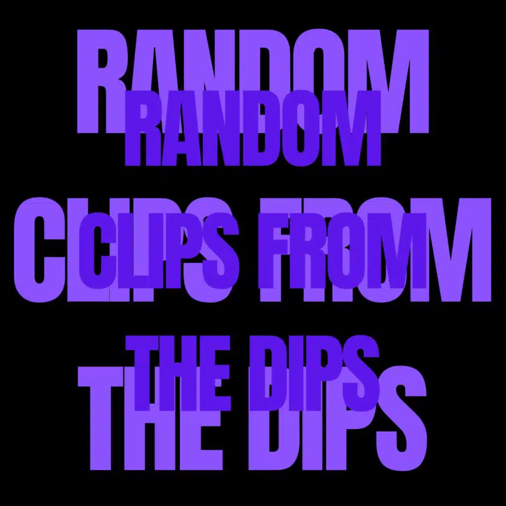 RANDOM CLIPS FROM THE DIPS (feat. L1V3)