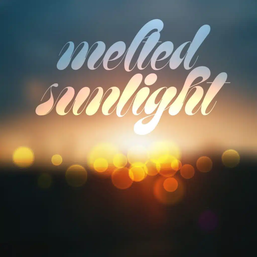 Melted Sunlight