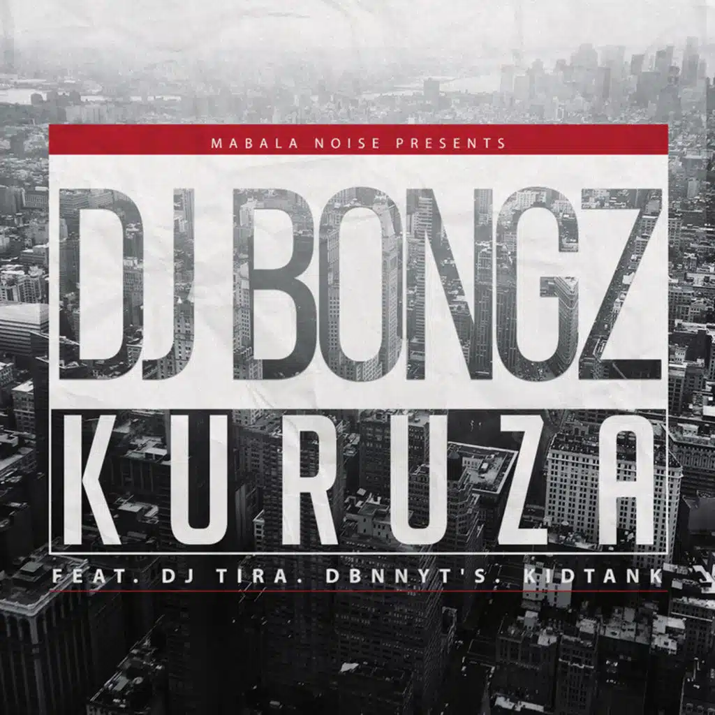 Kuruza (feat. DJ Tira, Dbn Nyts & Kid Tank)