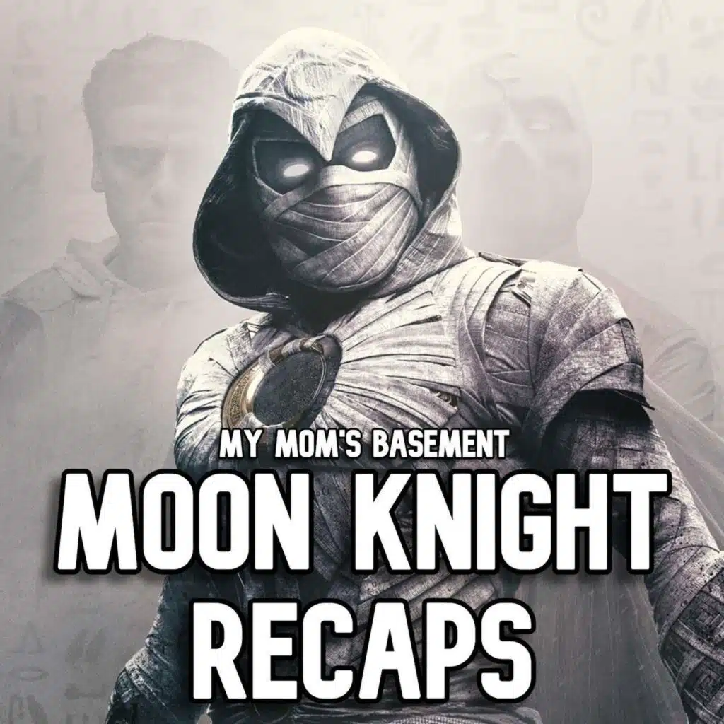 EPISODE 200 - ‘MOON KNIGHT’ EPISODE 3 RECAP WITH CLEM