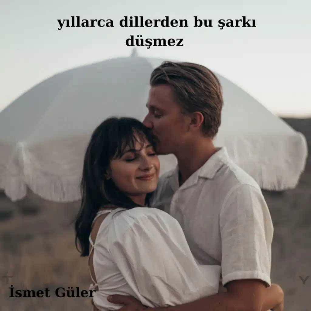 Yıllarca dillerden bu şarkı düşmez