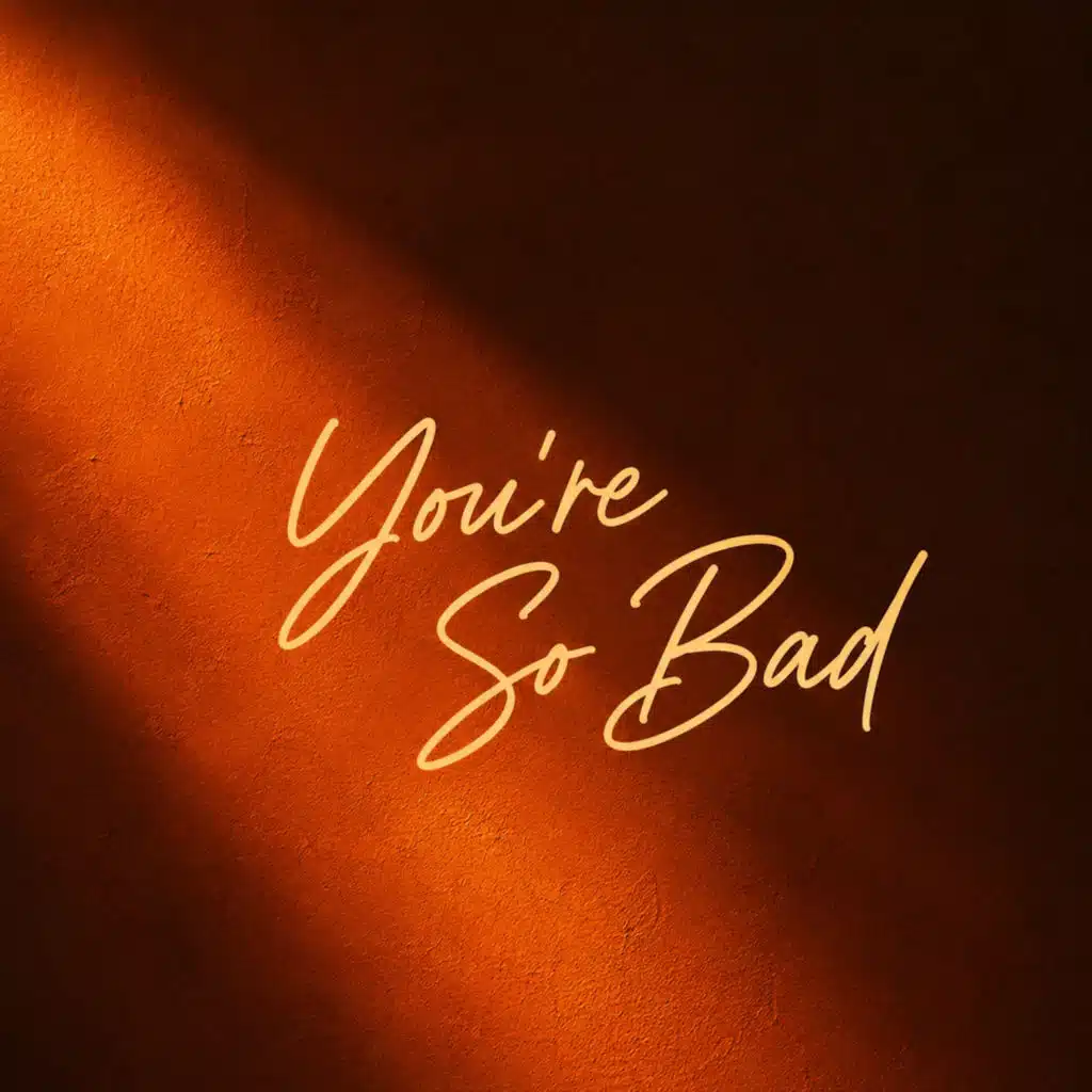 You're So Bad