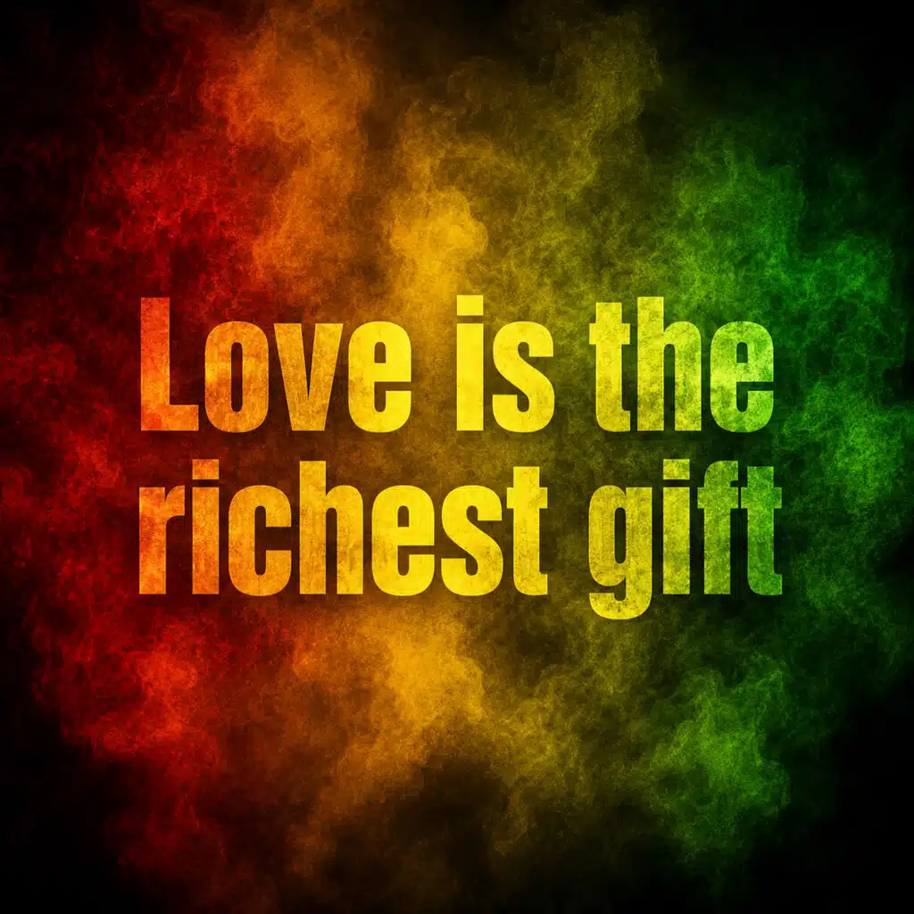 Love Is The Richest Gift