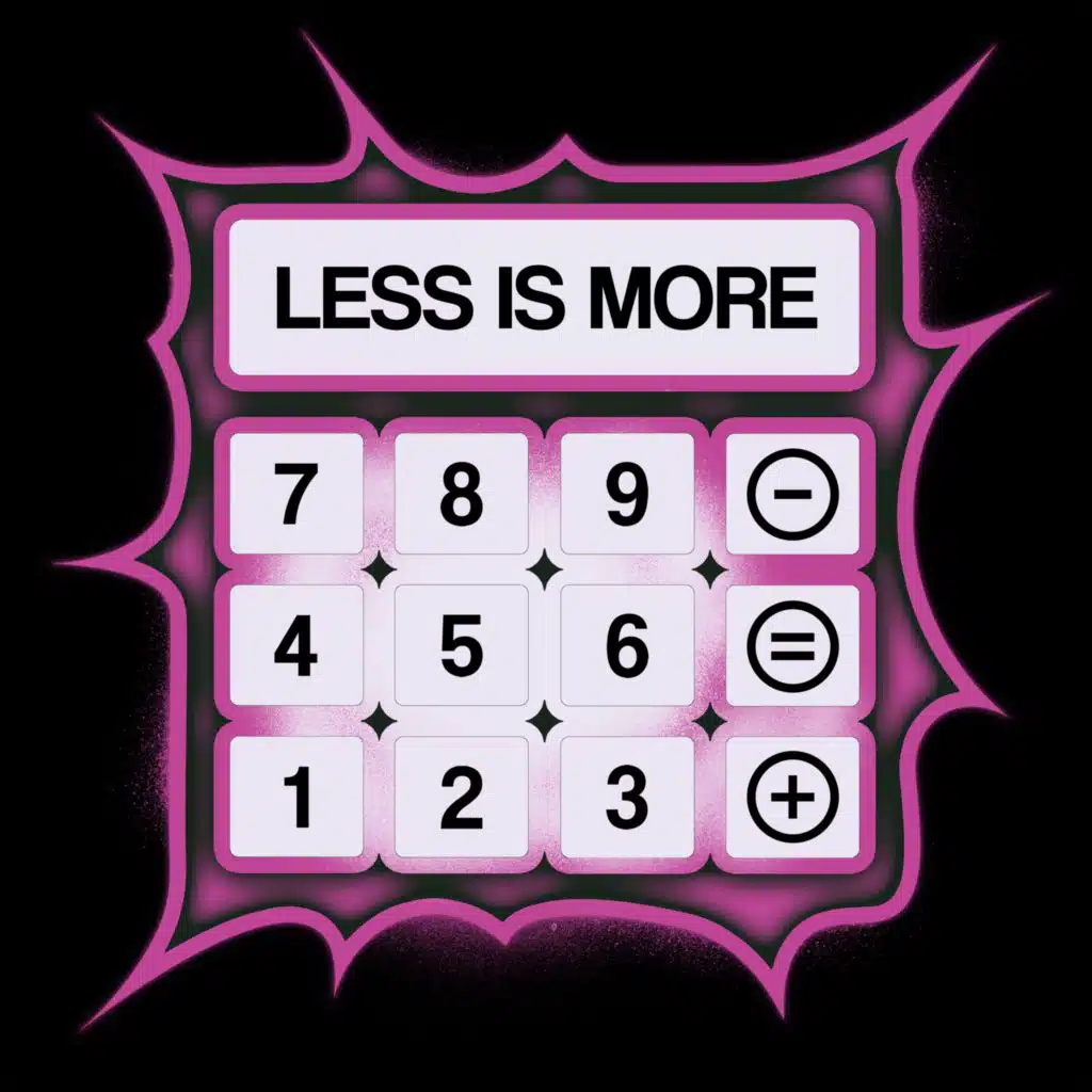 Less is more
