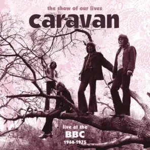 The Show Of Our Lives - Caravan At The BBC 1968-1975