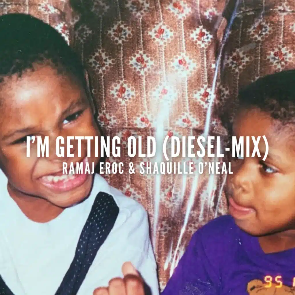 I'm Getting Old (Diesel-Mix) [feat. Shaquille O'Neal]
