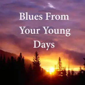 Blues From Your Young Days